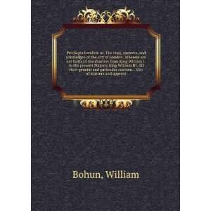   particular customs . Also of masters and apprent William Bohun Books