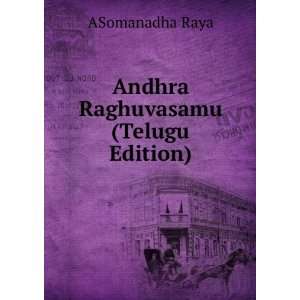   Andhra Raghuvasamu (Telugu Edition) ASomanadha Raya Books