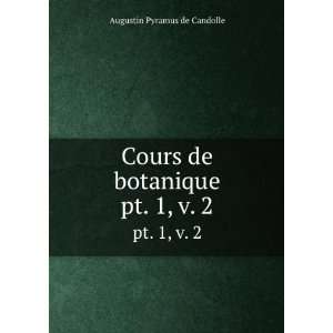  Cours de botanique. pt. 1,Â v. 2 Augustin Pyramus de 