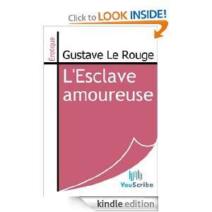Esclave amoureuse (French Edition) Gustave Le Rouge  