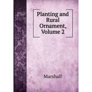  Planting and Rural Ornament, Volume 2 Marshall Books