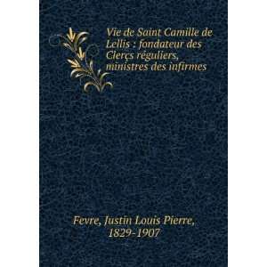   , ministres des infirmes Justin Louis Pierre, 1829 1907 Fevre Books