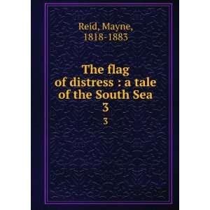   of distress  a tale of the South Sea. 3 Mayne, 1818 1883 Reid Books