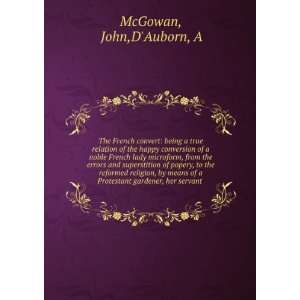   of a Protestant gardener, her servant John,DAuborn, A McGowan Books