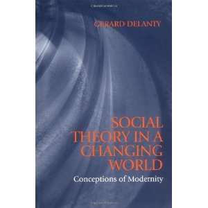  Social Theory in a Changing World Conceptions of 