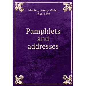    Pamphlets and addresses George Webb, 1826 1898 Medley Books