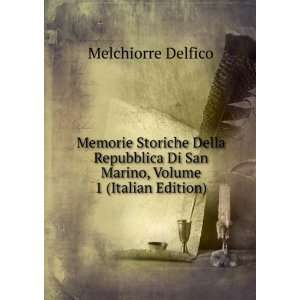  Di San Marino, Volume 1 (Italian Edition) Melchiorre Delfico Books