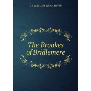    The Brookes of Bridlemere G J. 1821 1878 Whyte Melville Books