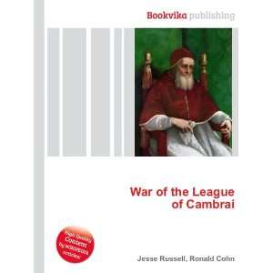  War of the League of Cambrai Ronald Cohn Jesse Russell 