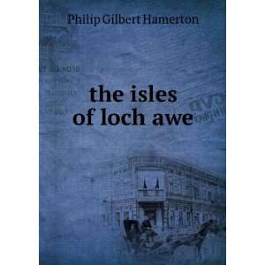  the isles of loch awe Philip Gilbert Hamerton Books