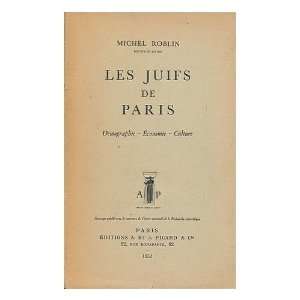   Juifs de Paris  demographie, economie, culture Michel Roblin Books