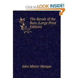   Revolt of the Bees (Large Print Edition) John Minter Morgan Books