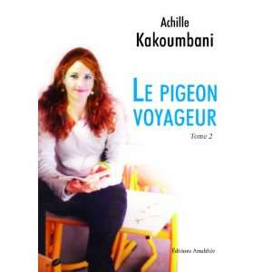  le pigeon voyageur t.2 (9782310007429) Achille Kakoumbani 