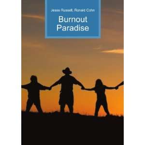  Burnout Paradise Ronald Cohn Jesse Russell Books