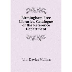   . Catalogue of the Reference Department John Davies Mullins Books