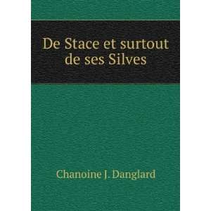  De Stace et surtout de ses Silves Chanoine J. Danglard 
