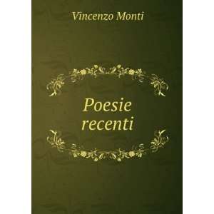  Poesie recenti Vincenzo Monti Books