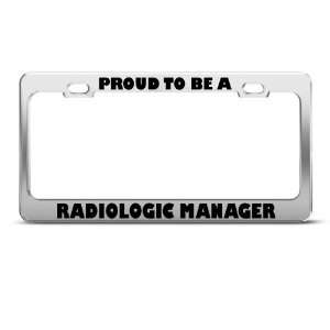 Proud To Be A Radiology Manager Career Profession license plate frame 