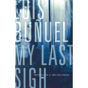  My Last Sigh [Paperback] Luis Bunuel Books