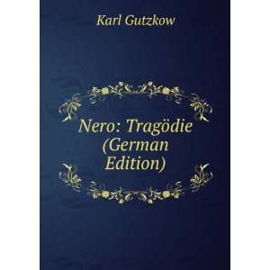  Nero TragÃ¶die (German Edition) Karl Gutzkow Books