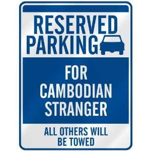   RESERVED PARKING FOR CAMBODIAN STRANGER  PARKING SIGN 
