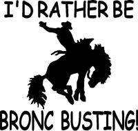 Rather Be Bronc Busting Rodeo Horse Sticker/Decal  