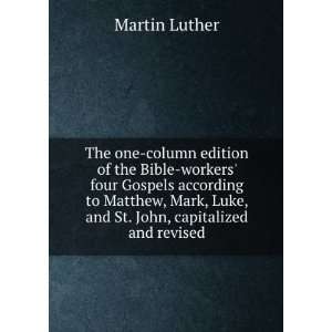   , Luke, and St. John, capitalized and revised Martin Luther Books