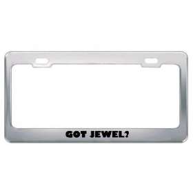  Got Jewel? Boy Name Metal License Plate Frame Holder 
