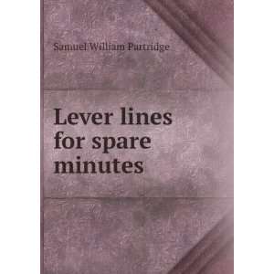    Lever lines for spare minutes Samuel William Partridge Books