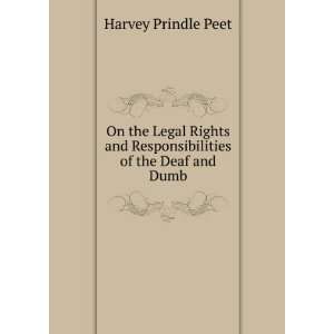   and Responsibilities of the Deaf and Dumb Harvey Prindle Peet Books