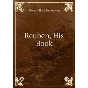  Reuben, His Book Morton Hord Pemberton Books