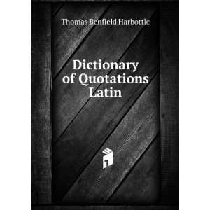  Dictionary of Latin Quotations, Proverbs, Maxims, and 