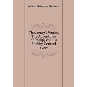  Thackerays Works The Adventures of Philip, Vol. I. a 