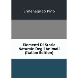   Naturale Degli Animali (Italian Edition) Ermenegildo Pino Books