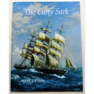    The story of the Cutty Sark Frank George Griffith Carr Books
