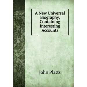   Biography, Containing Interesting Accounts John Platts Books