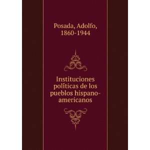   de los pueblos hispano americanos Adolfo, 1860 1944 Posada Books