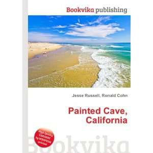  Painted Cave, California Ronald Cohn Jesse Russell Books