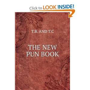  THE NEW PUN BOOK T.B. AND T.C Books