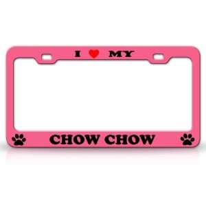  I LOVE MY CHOW CHOW Dog Pet Animal High Quality STEEL 