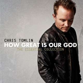  How Great Is Our God The Essential Collection Chris 