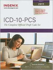 ICD 10 PCS The Complete Official Draft Code Set (2011 Draft 