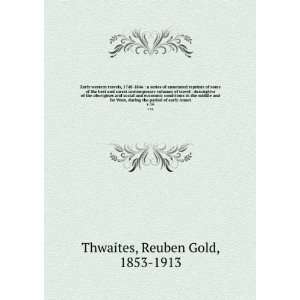   period of early Ameri. v.16 Reuben Gold, 1853 1913 Thwaites Books