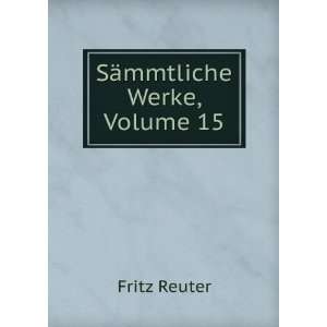  SÃ¤mmtliche Werke, Volume 15 Fritz Reuter Books
