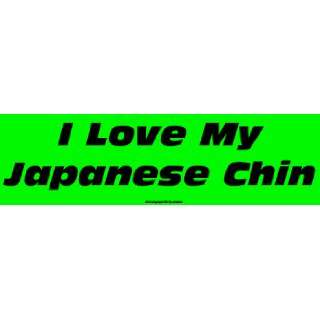  I Love My Japanese Chin Bumper Sticker Automotive