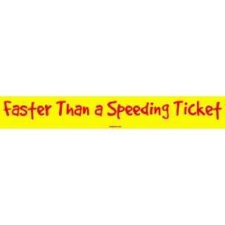  Faster Than a Speeding Ticket MINIATURE Sticker 