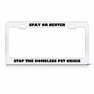  Spay Or Neuter Stop Pet Crisis Metal License Plate Frame 