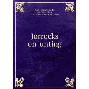  Jorrocks on unting Robert Smith, 1805 1864,Aldin, Cecil 