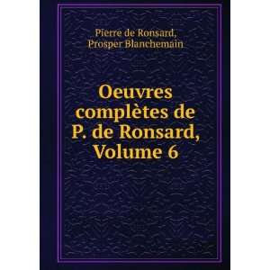   De Ronsard, Volume 6 (French Edition) Prosper Blanchemain Books