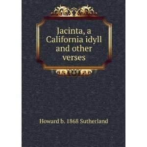   California idyll and other verses Howard b. 1868 Sutherland Books